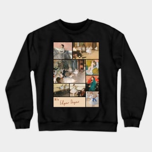 It’s Edgar Degas Collection - Art Crewneck Sweatshirt